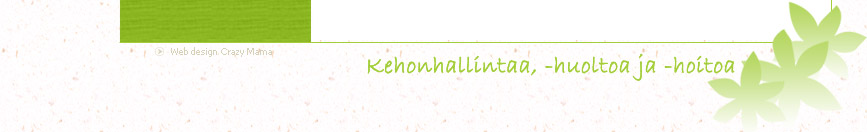 Kehonhallintaa, -huoltoa ja -hoitoa